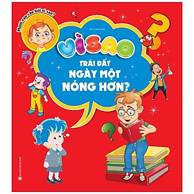 Sách Vì Sao Trái Đất Ngày Một Nóng Hơn?