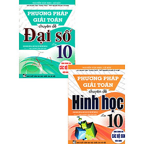 Hình ảnh Combo Phương Pháp Giải Toán Chuyên Đề Đại Số + Hình Học Lớp 10 (Biên Soạn Theo Chương Trình GDPT Mới) (Bộ 2 Cuốn)