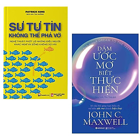 Combo Những Thông Điệp Cho Một Cuộc Đời Ý Nghĩa: Sự Tự Tin Không Thể Phá Vỡ + Dám Ước Mơ, Biết Thực Hiện ( Sách Truyền Động Lực Cho Bạn Trẻ Thời Nay)