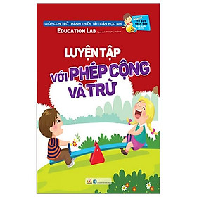 Tủ Sách Tư Duy Toán Học HQ - Luyện Tập Với Phép Cộng Và Trừ