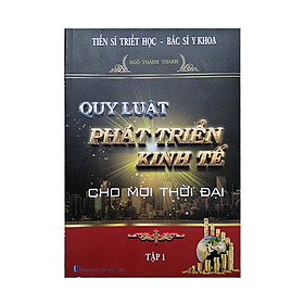 [Download Sách] Sách Kinh Tế (Quy Luật Phát Triển Kinh Tế - cho mọi thời đại - Tập 1)