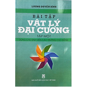 [Download Sách] Bài Tập Vật Lý Đại Cương Tập 1 ( Dùng Cho Sinh Viên Các Trường Cao Đẳng)