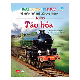 Hình ảnh Bách Khoa Tri Thức Về Khám Phá Thế Giới Cho Trẻ Em - Tàu Hỏa (Tái Bản)