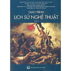 Sách - Giáo trình lịch sử nghệ thuật tập 1 - NXB Xây dựng