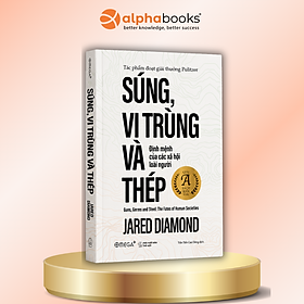 Súng, Vi Trùng Và Thép - Định Mệnh Của Các Xã Hội Loài Người - Jared Diamond - Alpha Books