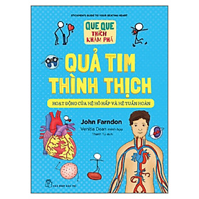 Sách Quả Tim Thình Thịch - Hoạt Động Của Hệ Hô Hấp Và Hệ Tuần Hoàn (Que Que Thích Khám Phá)