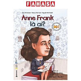 Bộ Sách Chân Dung Những Người Thay Đổi Thế Giới - Anne Frank Là Ai? (Tái Bản 2018)
