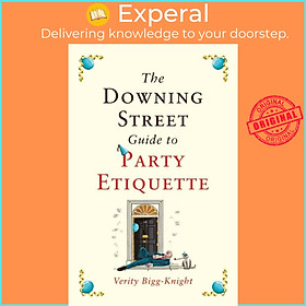 Sách - The Downing Street Guide to Party Etiquette - The funniest politica by Verity Bigg-Knight (UK edition, paperback)