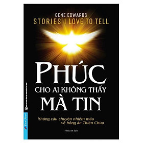 Phúc - cho ai không thấy mà tin