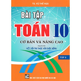 Hình ảnh Sách tham khảo- Bài Tập Toán 10 - Tập 2: Cơ Bản Và Nâng Cao (Dùng Kèm SGK Kết Nối Tri Thức Với Cuộc Sống)_HA