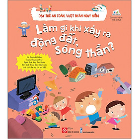 [Download Sách] Dạy Trẻ An Toàn, Vượt Ngàn Nguy Hiểm - Làm Gì Khi Xảy Ra Động Đất, Sóng Thần?