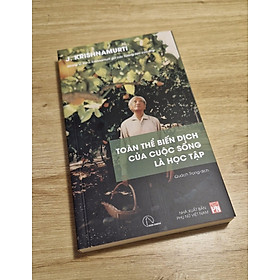 Toàn thể biến dịch của cuộc sống là học tập - Krishnamurti