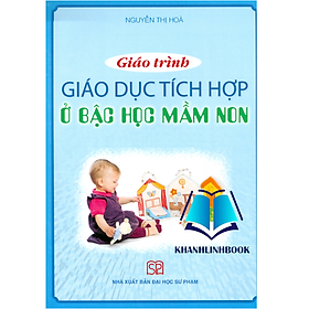 Sách - Giáo trình Giáo dục tích hợp ở bậc học mầm non