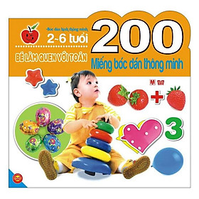 200 Miếng Bóc Dán Thông Minh - Bé Làm Quen Với Toán (2-6 Tuổi) - Tái Bản