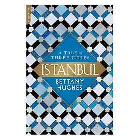 [Download Sách] Istanbul: A Tale Of Three Cities