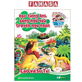 Học Tiếng Anh Song Ngữ Qua Truyện Ngụ Ngôn - Cáo Và Sư Tử - Nhân Văn Group