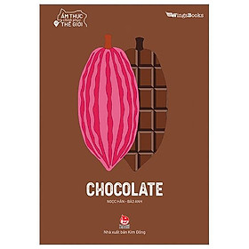 Ẩm Thực Chinh Phục Thế Giới - Chocolate
