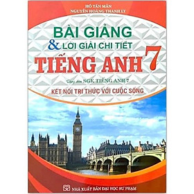 Sách - Bài giảng và lời giải chi tiết Tiếng Anh 7 Kết nối chi thức và cuộc sống