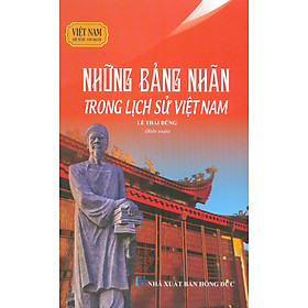 Việt Nam Đất Nước-Con Người - Những Bảng Nhãn Trong Lịch Sử Việt Nam (Tái Bản 2023)