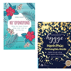 Combo 2 cuốn sách Nghệ Thuật Sống Đẹp : Hygge – Hạnh Phúc Từ Những Điều Nhỏ Bé + Ho’Oponopono - Sống Như Người Hawaii – Chấp Nhận, Biết Ơn Và Tha Thứ