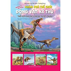 Khám Phá Thế Giới Động Vật Kì Thú - Thế Giới Của Các Loài Đã Tuyệt Chủng