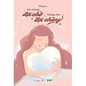 Em Mang Đợi Chờ Trong Mơ Đợi Chàng - NXB Dân Trí