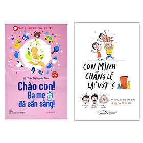 [Download Sách] Combo 2 Cuốn Sách Nuôi Dạy Con : Bác Sĩ Riêng Của Bé Yêu - Chào Con! Ba Mẹ Đã Sẵn Sàng + Con Mình Chẳng Lẽ Lại Vứt 