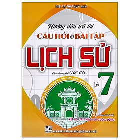 Hướng Dẫn Trả Lời Câu Hỏi Và Bài Tập Lịch Sử Lớp 7 (Bám Sát SGK Kết Nối Tri Thức Với Cuộc Sống)