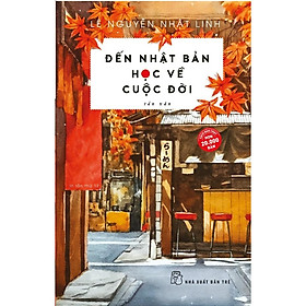 Đến Nhật Bản Học Về Cuộc Đời (Tản Văn) - Bản Quyền - Văn học trẻ