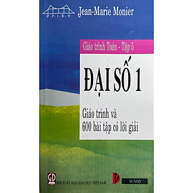 Giáo Trình Toán Tập 5 – ĐẠI SỐ 1 – Giáo Trình và 600 Bài Tập có Lời GIải
