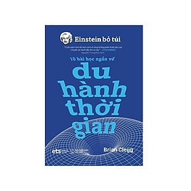 Hình ảnh Einstein Bỏ Túi - 10 Bài Học Ngắn Về: Du Hành Thời Gian