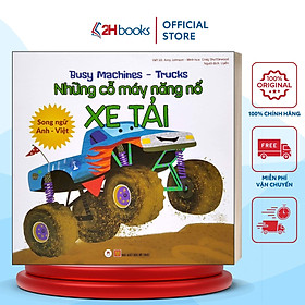 Sách- Song Ngữ Anh Việt, Những Cỗ Máy Năng Nổ - Xe Tải (Tái bản 2021)- 2HBooks