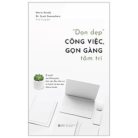  Dọn Dẹp Công Việc, Gọn Gàng Tâm Trí