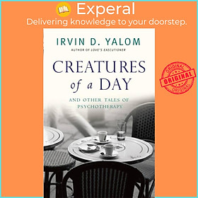 Sách - Creatures of a Day - And Other Tales of Psychotherapy by Irvin Yalom (UK edition, paperback)