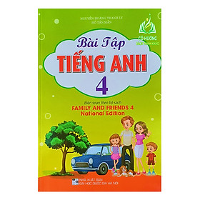 Bài Tập Tiếng Anh 4 (Biên Soạn Theo Bộ Sách Family And Friends 4 National Edition - 2023) - Hồng Anh