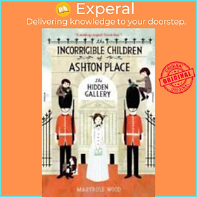 Sách - The Incorrigible Children of Ashton Place: Book II : The Hidden Gallery by Maryrose Wood (US edition, paperback)