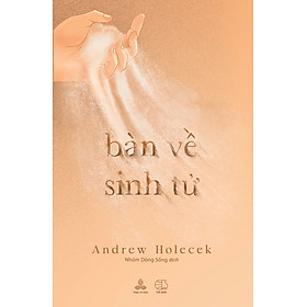 Bàn Về Sinh Tử - Andrew Holecek - Andrew Betsis