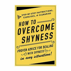 How To Overcome Shyness: Step-by-Step Instructions, Exercises, And Scenarios