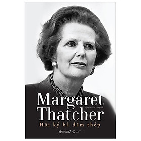 Hình ảnh - Margaret Thatcher - Hồi Ký Bà Đầm Thép - BẢN QUYỀN