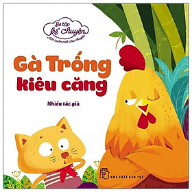 Bé tập kể chuyện - chú gà trống kiêu căng