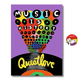 Music Is History by Questlove | Music Nonfiction / Hardcover / Ngoại văn Bìa cứng Nhập khẩu - Abrams Books