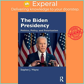 Sách - The Biden Presidency - Politics, Policy, and Polarization by Stephen J. Wayne (UK edition, paperback)