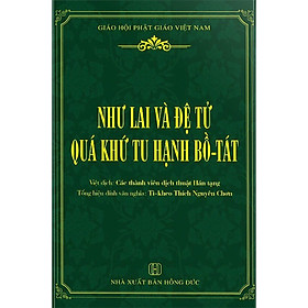 Download sách Như Lai Và Đệ Tử Quá Khứ Tu Hạnh Bồ-Tát