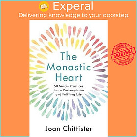 Sách - The Monastic Heart : 50 Simple Practices for a Contemplati by Sister Joan Chittister, OSB (UK edition, hardcover)
