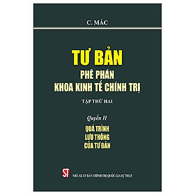 Tư Bản - Phê Phán Khoa Kinh Tế Chính Trị - Tập Thứ Hai - Quyển II: Quá Trình Lưu Thông Của Tư Bản