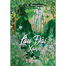LÂU ĐÀI XANH - L.M. Montgomery – Bách Việt Books