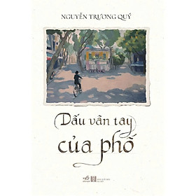 DẤU VÂN TAY CỦA PHỐ – Nguyễn Trương Quý – Nhã Nam