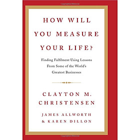 Sách How Will You Measure Your Life?