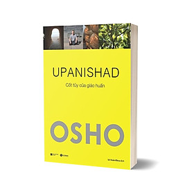 Osho – Upanishad – Cốt Tủy Của Giáo Huấn (Tái Bản 2022)