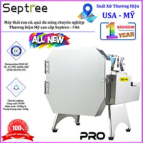 Mua Máy thái rau củ  quả đa năng chuyên nghiệp - Dòng công nghiệp. Thương hiệu Mỹ cao cấp Septree - F46. Hàng chính hãng